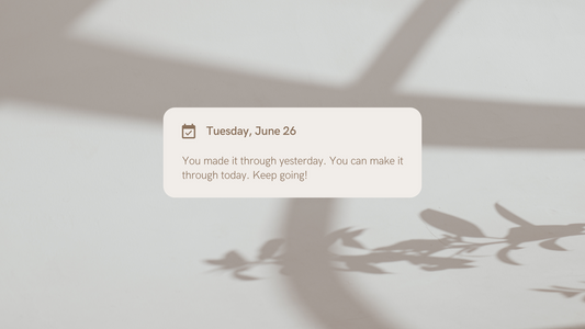 You Made It Through Yesterday. You’ll Make It Through Today.